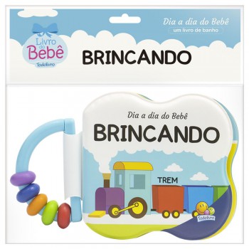 Dia A Dia Do Bebê - Um Livro De Banho: Brincando Dia A Dia Do Bebê - Um Livro De Banho: Brincando