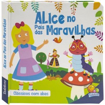 Clássicos Com Abas: Alice No País Das Maravilhas