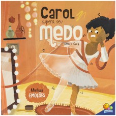 Minhas Emoções: Carol Supera Seu Medo