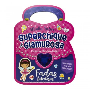 Minha Bolsa Superchique E Glamurosa! - Fadas Fabulosas