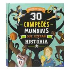 Campeões Que Inspiram: 30 Campeões Mundiais Que Izeram História