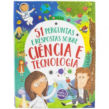 51 Perguntas E Respostas: Ciência E Tecnologia