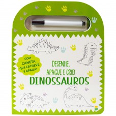 Desenhe, Apague E Crie: Dinossauros