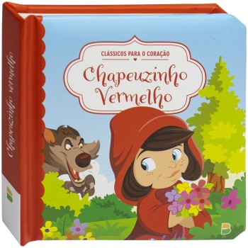 Clássicos Para O Coração: Chapeuzinho Vermelho