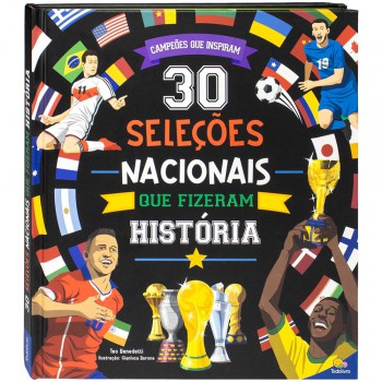 Campeões Que Inspiram: 30 Seleções Nacionais Que Fizeram História