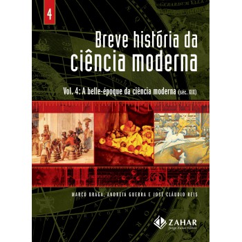 Breve História Da Ciência Moderna - Vol.4: A Belle-époque Da Ciência