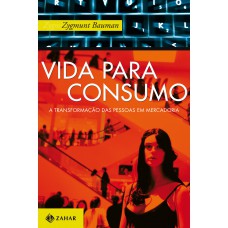 Vida Para Consumo: A Transformação Das Pessoas Em Mercadoria