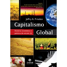 Capitalismo Global: História Econômica E Política Do Século Xx