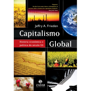 Capitalismo Global: História Econômica E Política Do Século Xx