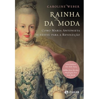 Rainha Da Moda: Como Maria Antonieta Se Vestiu Para A Revolução