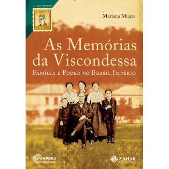 As Memórias Da Viscondessa: Família E Poder No Brasil Império