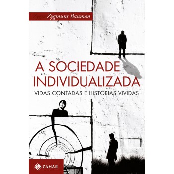 A Sociedade Individualizada: Vidas Contadas E Histórias Vividas