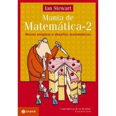 Mania De Matemática 2: Novos Enigmas E Desafios Matemáticos