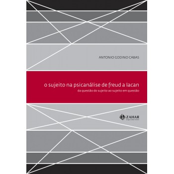 O Sujeito Na Psicanálise De Freud A Lacan: Da Questão Do Sujeito Ao Sujeito Em Questão