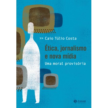 ética, Jornalismo E Nova Mídia: Uma Moral Provisória