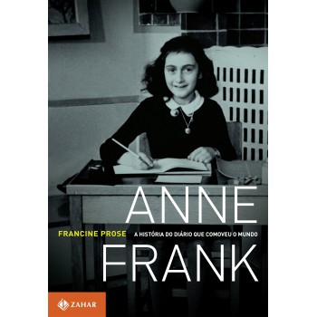 Anne Frank: A História Do Diário Que Comoveu O Mundo