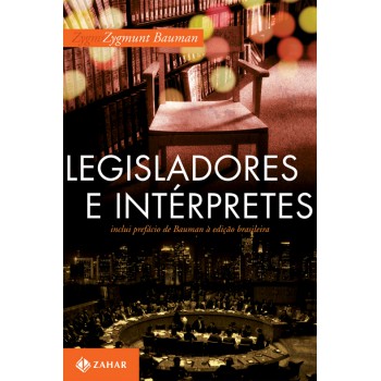 Legisladores E Intérpretes: Sobre Modernidade, Pós-modernidade E Intelectuais