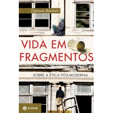 Vida Em Fragmentos: Sobre A ética Pós-moderna