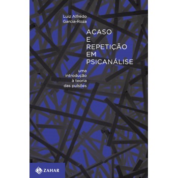 Acaso E Repetição Em Psicanálise: Uma Introdução à Teoria Das Pulsões