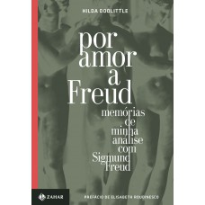 Por Amor A Freud: Memórias De Minha Análise Com Sigmund Freud