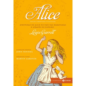 Alice: Edição Comentada E Ilustrada: Aventuras De Alice No País Das Maravilhas & Através Do Espelho