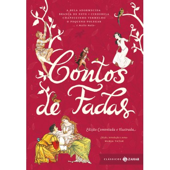 Contos De Fadas: Edição Comentada E Ilustrada: Branca De Neve, Cinderela, João E Maria, Rapunzel, O Gato De Botas, O Patinho Feio, A Pequena Sereia