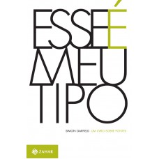 Esse é Meu Tipo: Um Livro Sobre Fontes