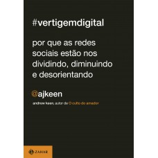 Vertigem Digital: Por Que As Redes Sociais Estão Nos Dividindo, Diminuindo E Desorientando Vertigem Digital: Por Que As Redes Sociais Estão Nos Dividindo, Diminuindo E Desorientando