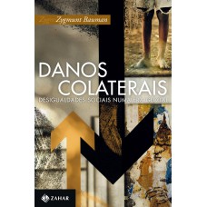 Danos Colaterais: Desigualdades Sociais Numa Era Global