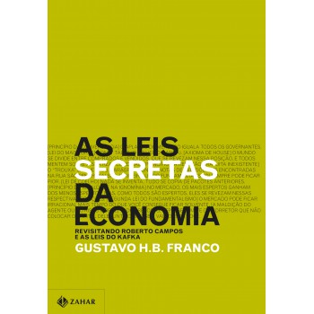 As Leis Secretas Da Economia: Revisitando Roberto Campos E As Leis Do Kafka