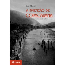 A Invenção De Copacabana: Culturas Urbanas E Estilos De Vida No Rio De Janeiro (1890-1940)