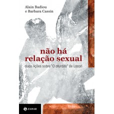 Não Há Relação Sexual: Duas Lições Sobre 