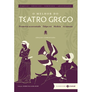 O Melhor Do Teatro Grego: Edição Comentada: Prometeu Acorrentado, édipo Rei, Medeia, As Nuvens