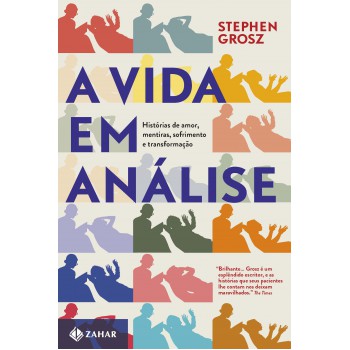 A Vida Em Análise: Histórias De Amor, Mentiras, Sofrimento E Transformação