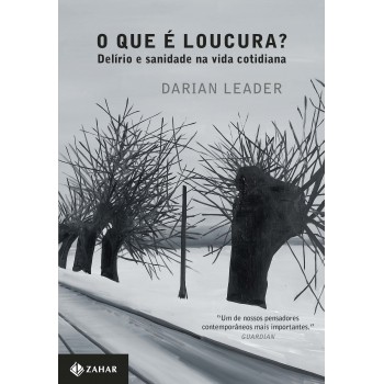 O Que é Loucura?: Delírio E Sanidade Na Vida Cotidiana