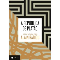 A República De Platão Recontada Por Alain Badiou