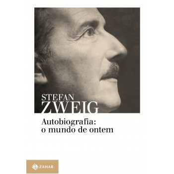 Autobiografia: O Mundo De Ontem: Memórias De Um Europeu