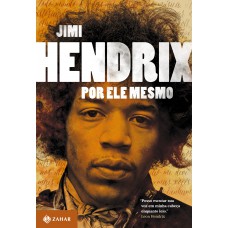 Jimi Hendrix Por Ele Mesmo