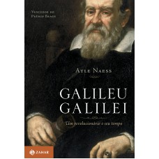 Galileu Galilei: Um Revolucionário E Seu Tempo