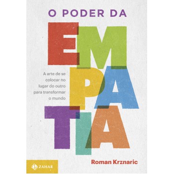 O Poder Da Empatia: A Arte De Se Colocar No Lugar Do Outro Para Transformar O Mundo