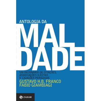 Antologia Da Maldade, Volume I: Um Dicionário De Citações, Associações Ilícitas E Ligações Perigosas