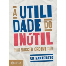 A Utilidade Do Inútil: Um Manifesto