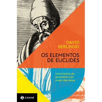 Os Elementos De Euclides: Uma História Da Geometria E Do Poder Das Ideias