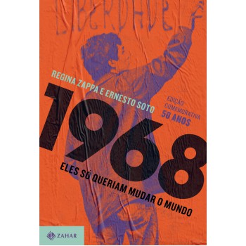 1968: Eles Só Queriam Mudar O Mundo (nova Edição)