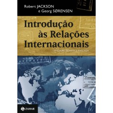 Introdução às relações internacionais – 3a edição revista e ampliada: Teorias e abordagens