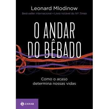 O Andar Do Bêbado: Como O Acaso Determina Nossas Vidas