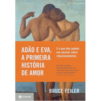 Adão E Eva, A Primeira História De Amor: E O Que Eles Podem Nos Ensinar Sobre Relacionamentos