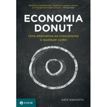 Economia Donut: Uma Alternativa Ao Crescimento A Qualquer Custo