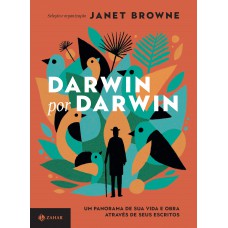 Darwin Por Darwin: Um Panorama De Sua Vida E Obra Através De Seus Escritos