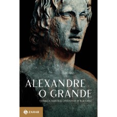 Alexandre, O Grande: Um Homem E Seu Tempo